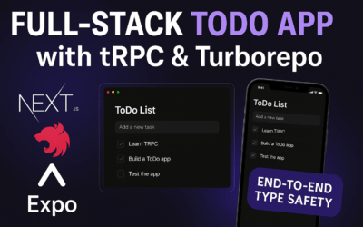 Build a Full-Stack Todo App with Turborepo, tRPC, Next.js, NestJS & React Native